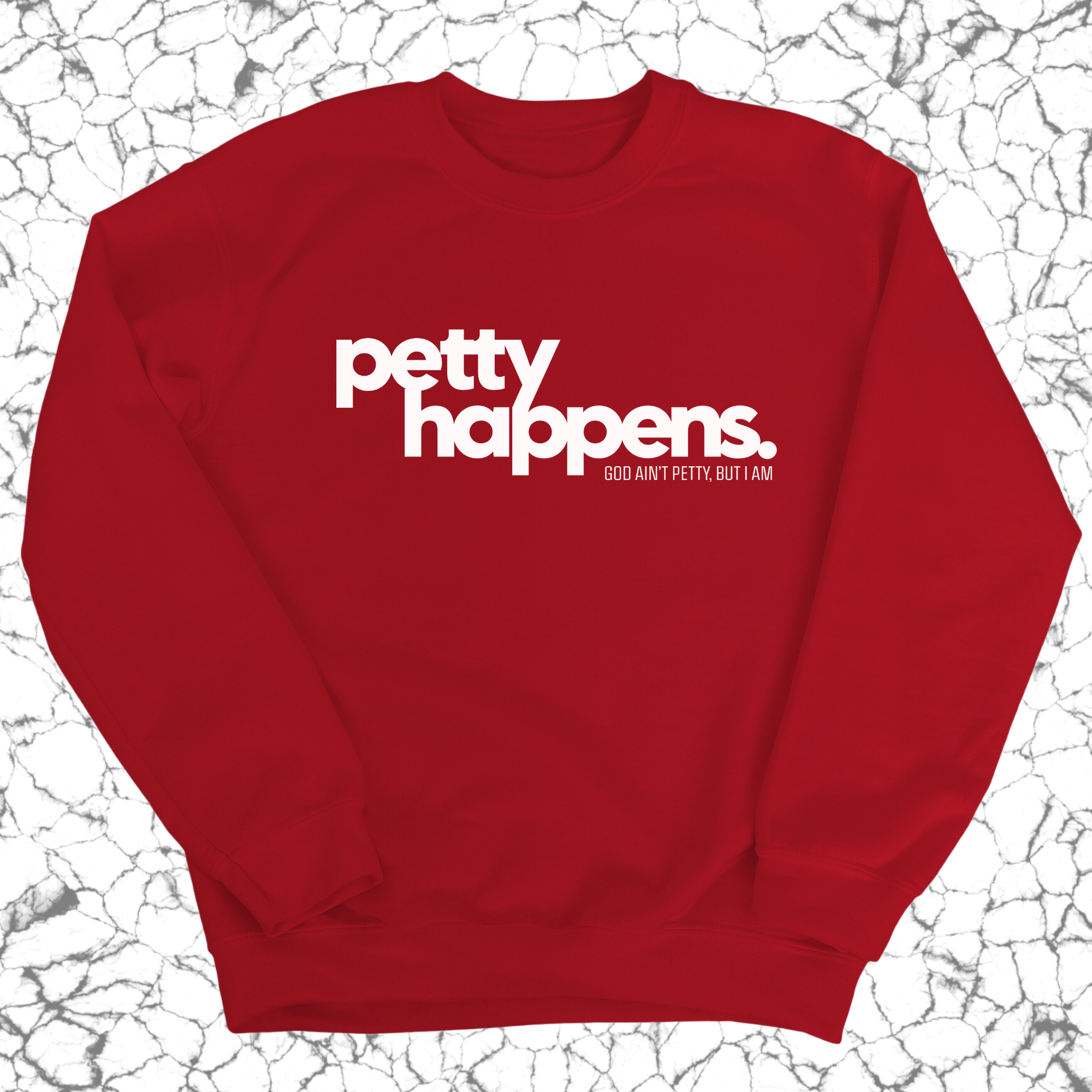 Petty Happens Unisex Sweatshirt-Sweatshirt-The Original God Ain't Petty But I Am