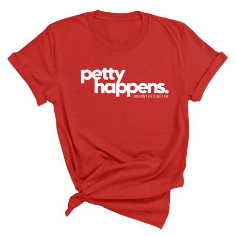Petty Happens Unisex Tee-T-Shirt-The Original God Ain't Petty But I Am