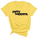 Petty Happens Unisex Tee-T-Shirt-The Original God Ain't Petty But I Am