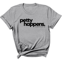 Petty Happens Unisex Tee-T-Shirt-The Original God Ain't Petty But I Am