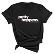 Petty Happens Unisex Tee-T-Shirt-The Original God Ain't Petty But I Am