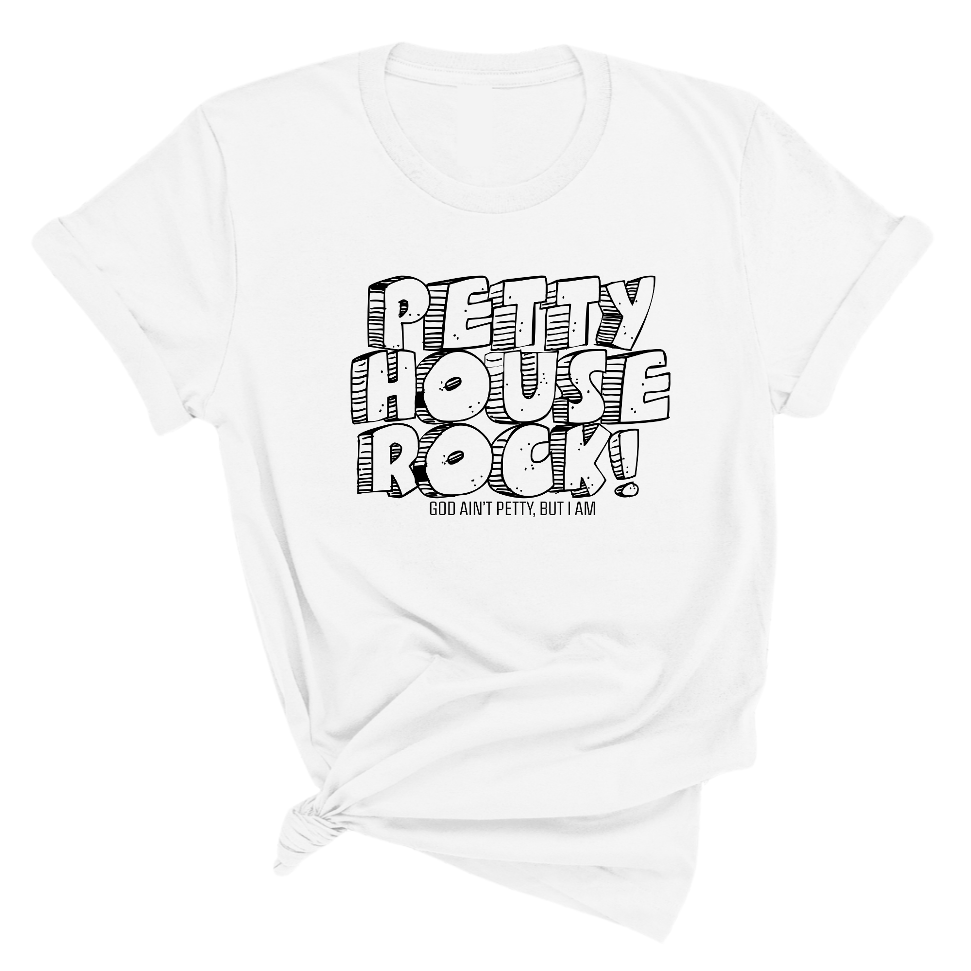 Petty House Rock Unisex Tee-T-Shirt-The Original God Ain't Petty But I Am