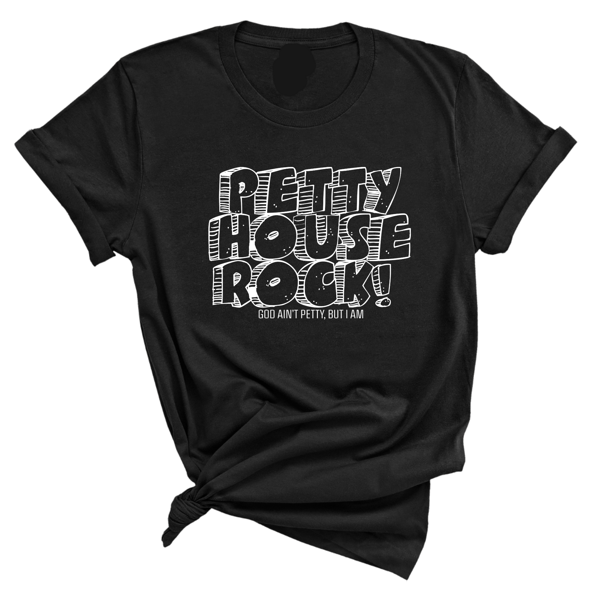 Petty House Rock Unisex Tee-T-Shirt-The Original God Ain't Petty But I Am