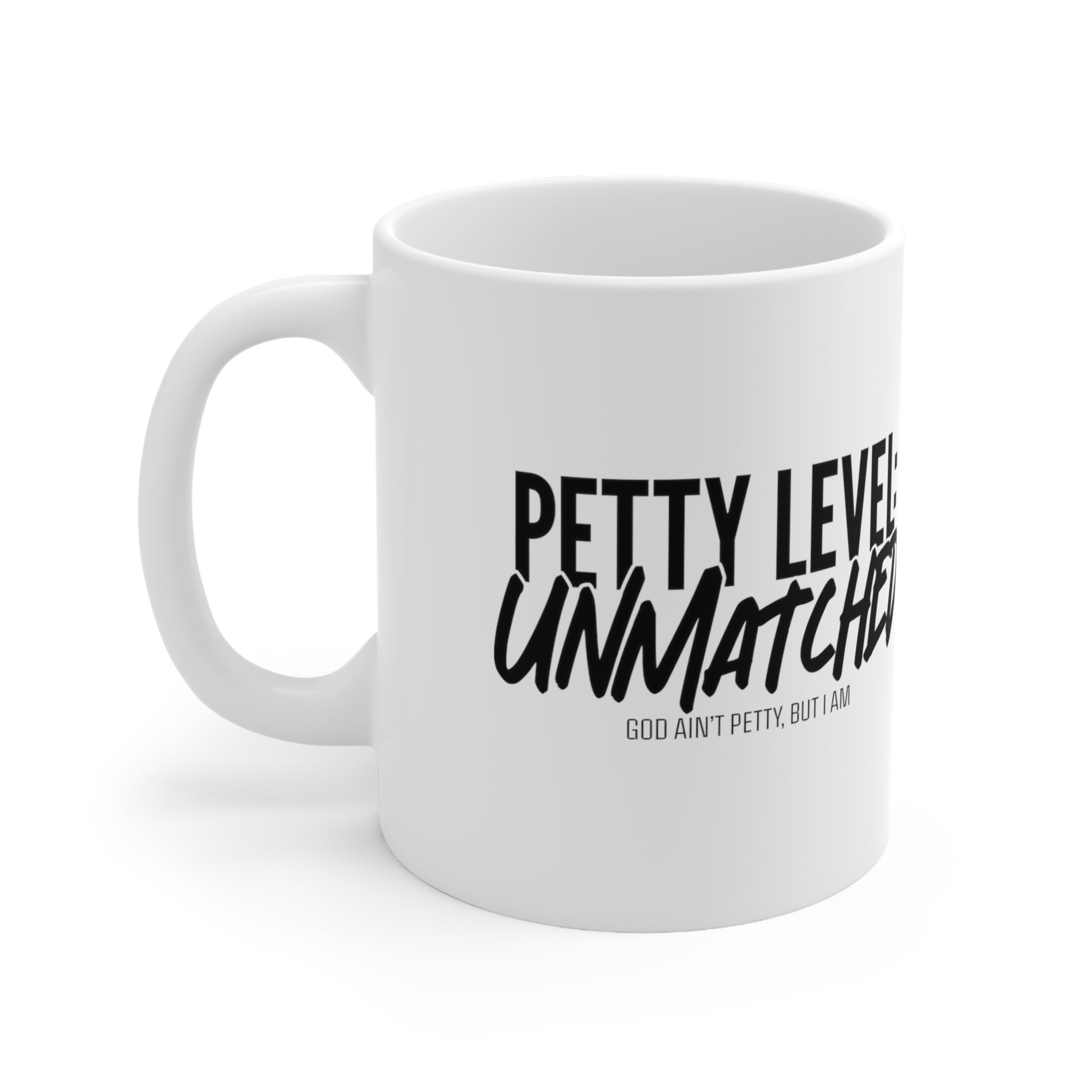 Petty Level Unmatched Mug 11oz (White/Black)-Mug-The Original God Ain't Petty But I Am