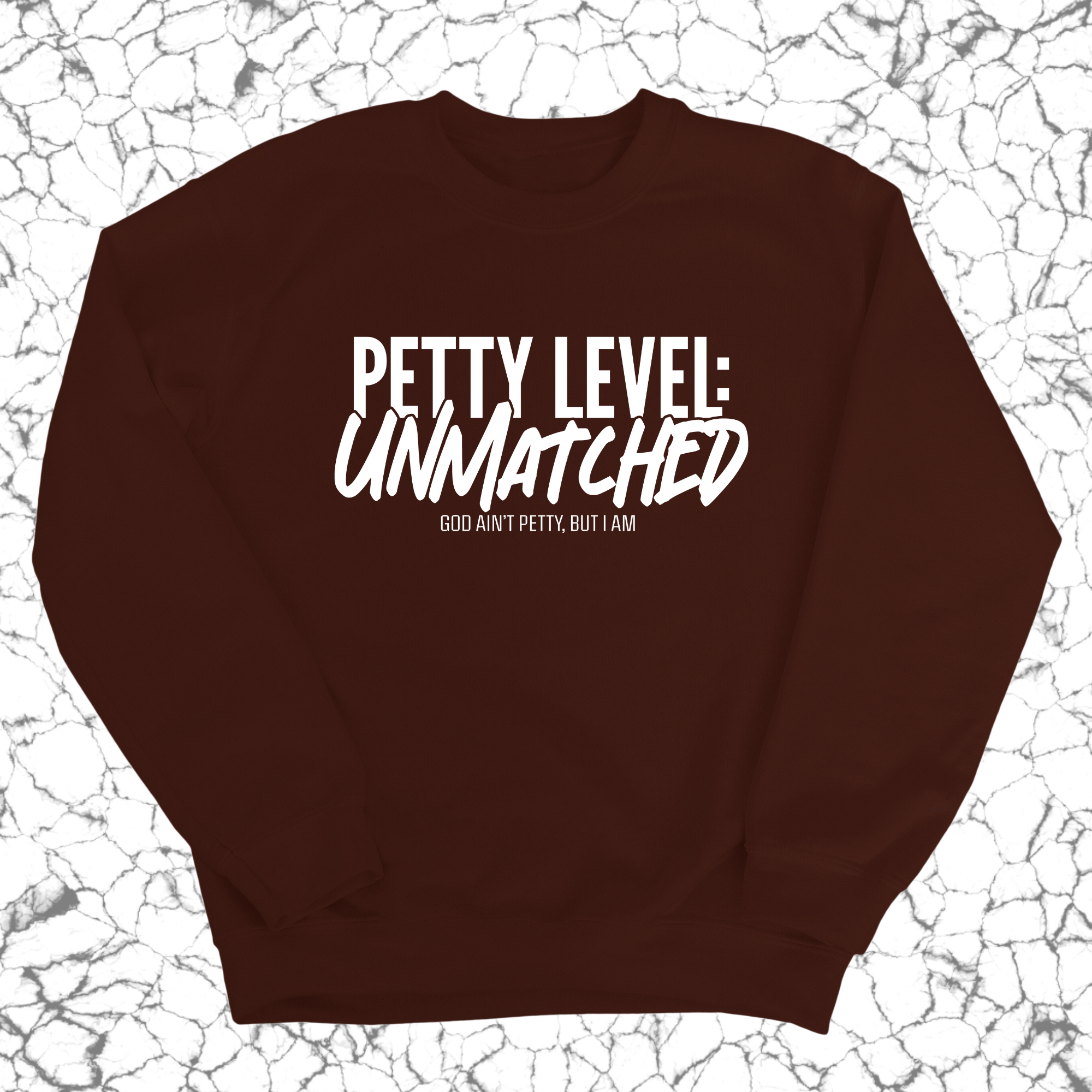 Petty Level: Unmatched Unisex Sweatshirt-Sweatshirt-The Original God Ain't Petty But I Am