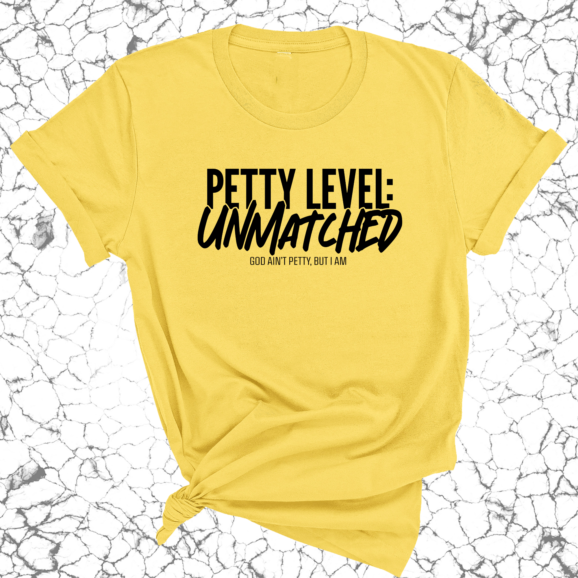 Petty Level: Unmatched Unisex Tee-T-Shirt-The Original God Ain't Petty But I Am