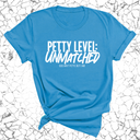 Petty Level: Unmatched Unisex Tee-T-Shirt-The Original God Ain't Petty But I Am