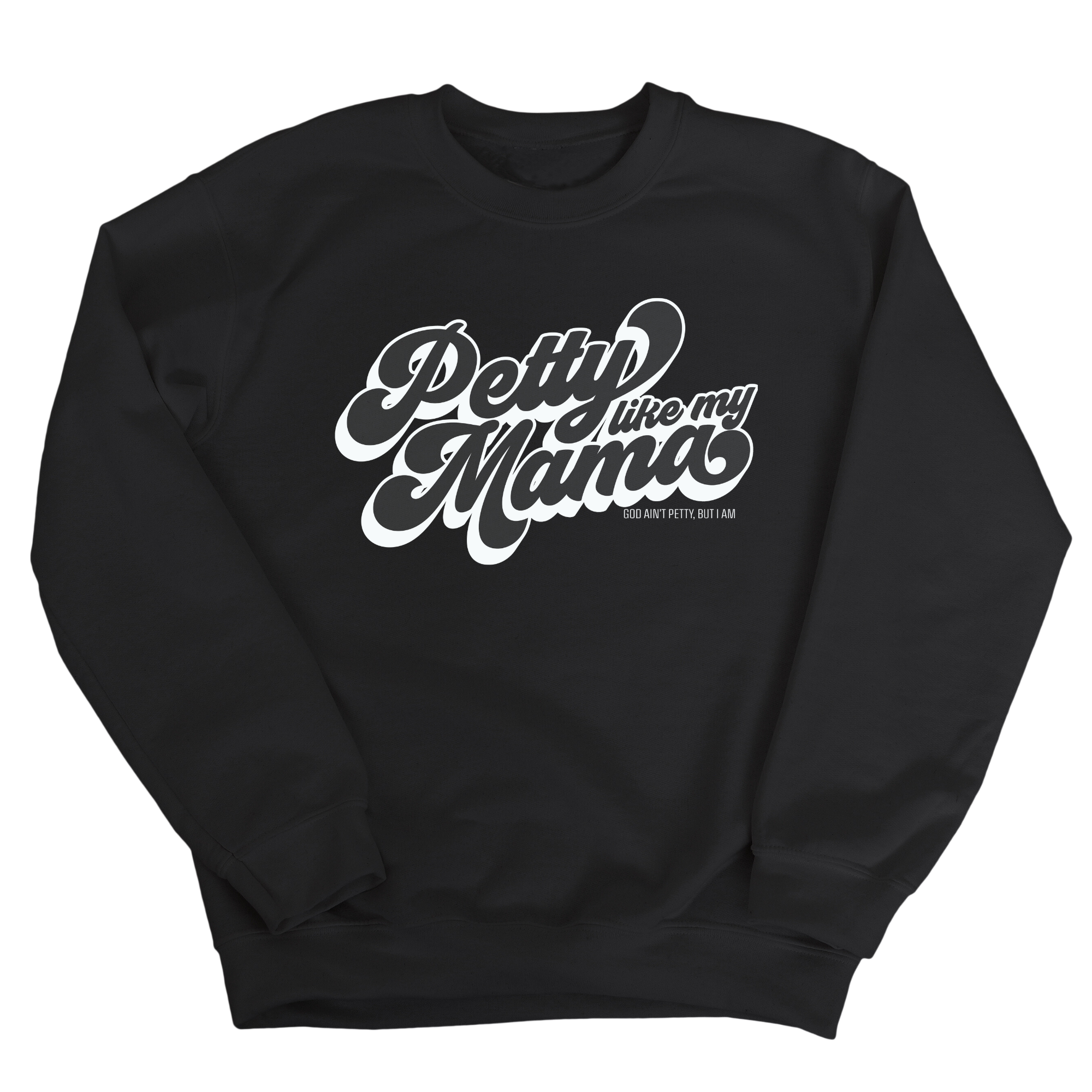 Petty Like My Mama Remix Unisex Sweatshirt-Sweatshirt-The Original God Ain't Petty But I Am