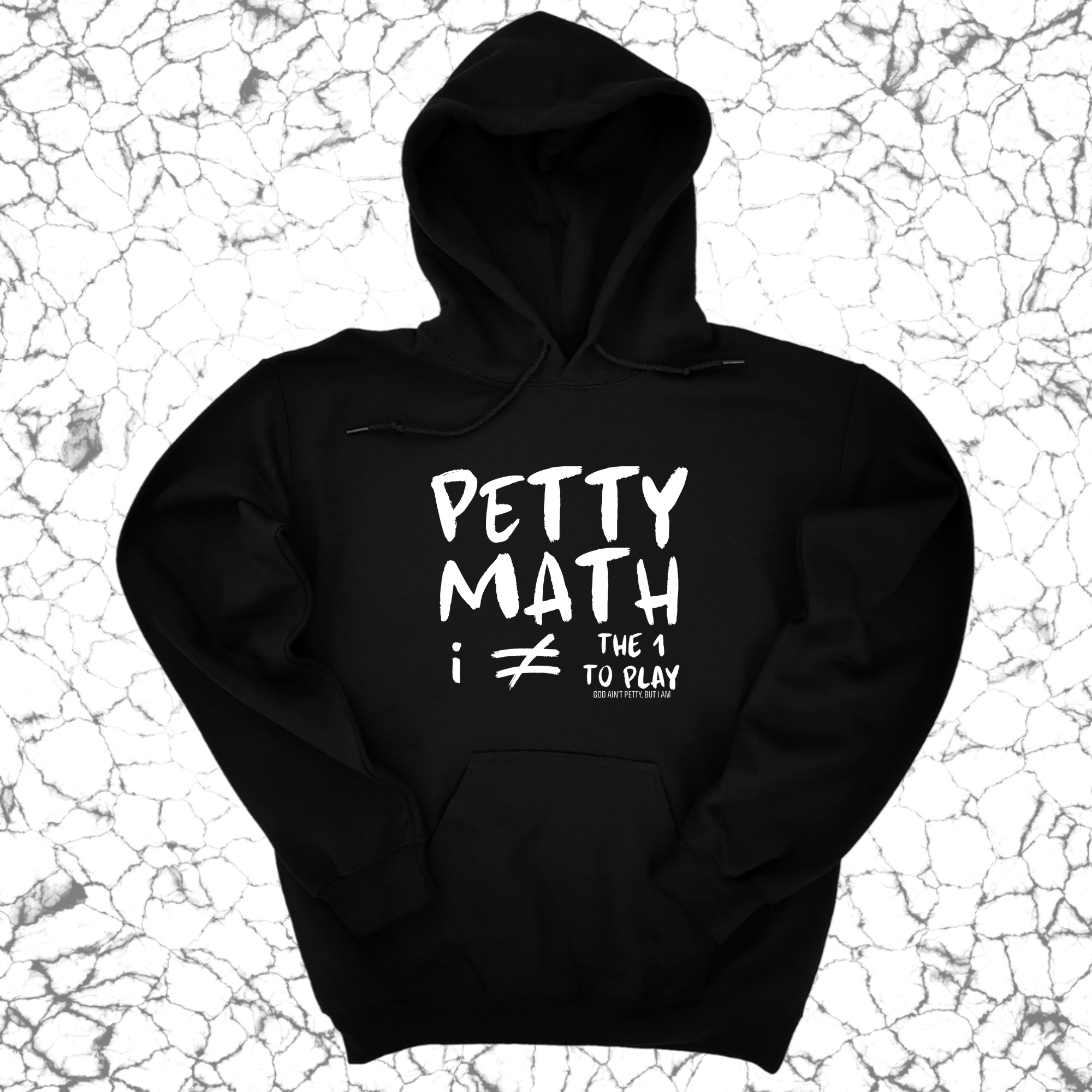 Petty Math (I'm Not the 1 to Play) Unisex Hoodie-Hoodie-The Original God Ain't Petty But I Am