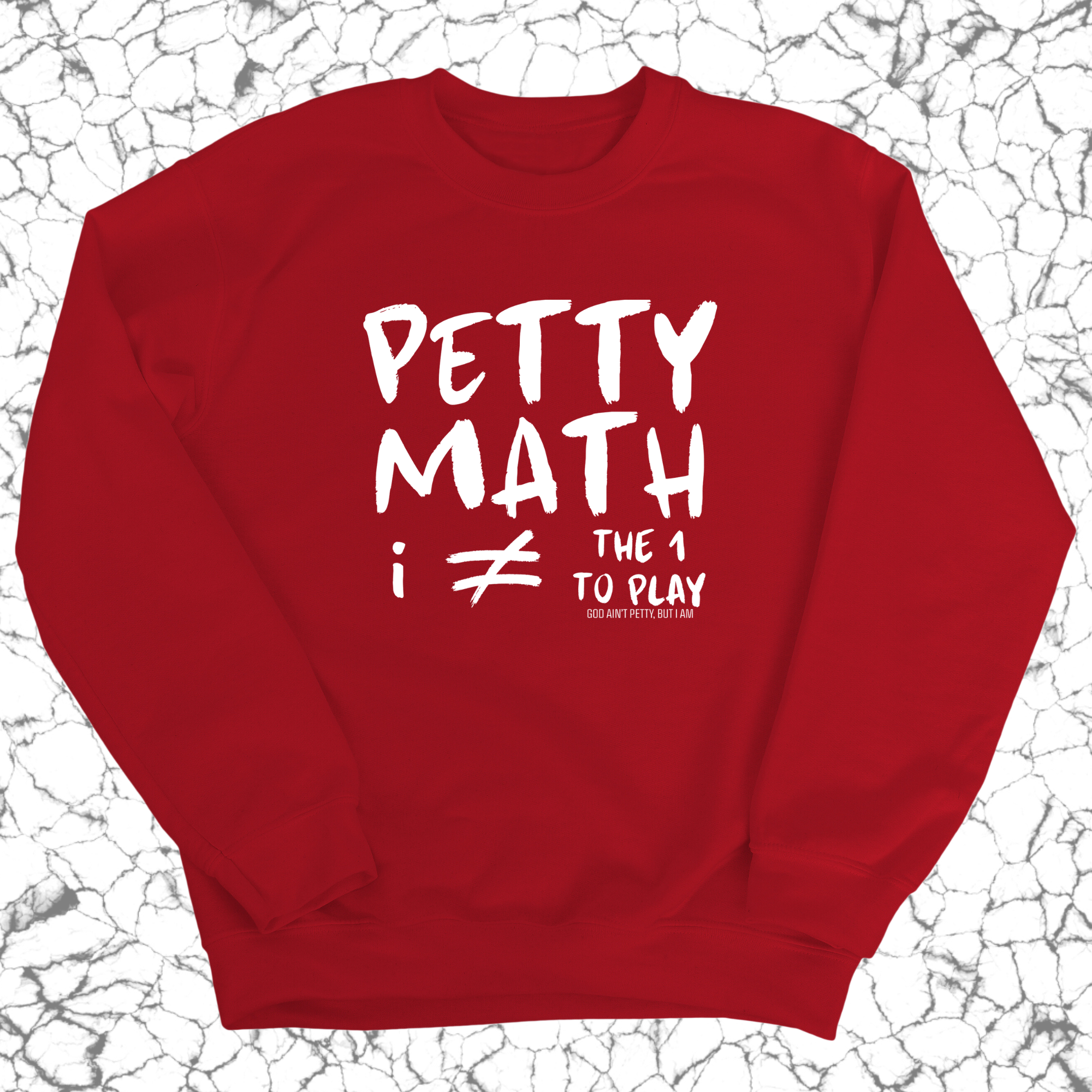 Petty Math (I'm Not the 1 to Play) Unisex Sweatshirt-Sweatshirt-The Original God Ain't Petty But I Am