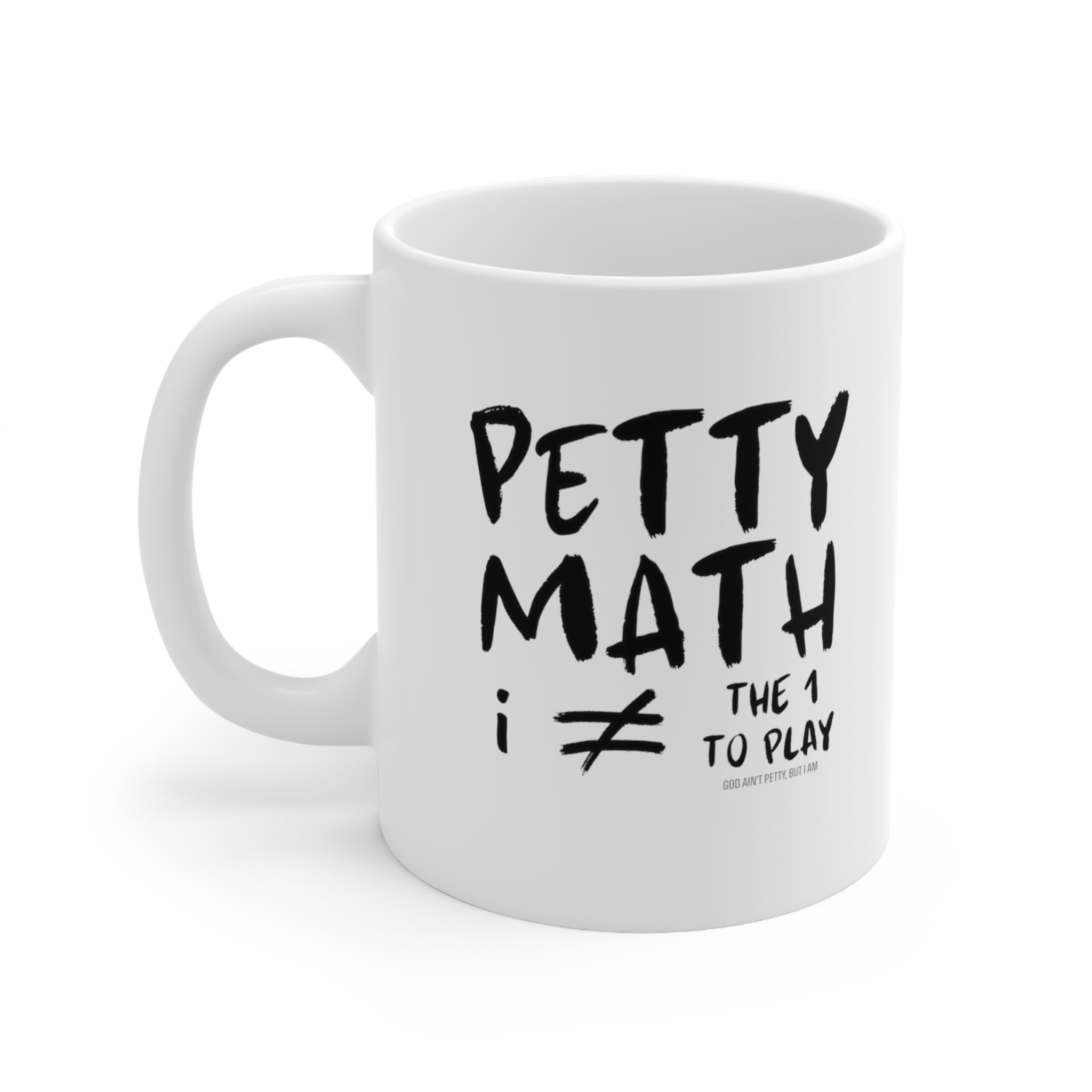 Petty Math Mug 11oz (White & Black)-Mug-The Original God Ain't Petty But I Am