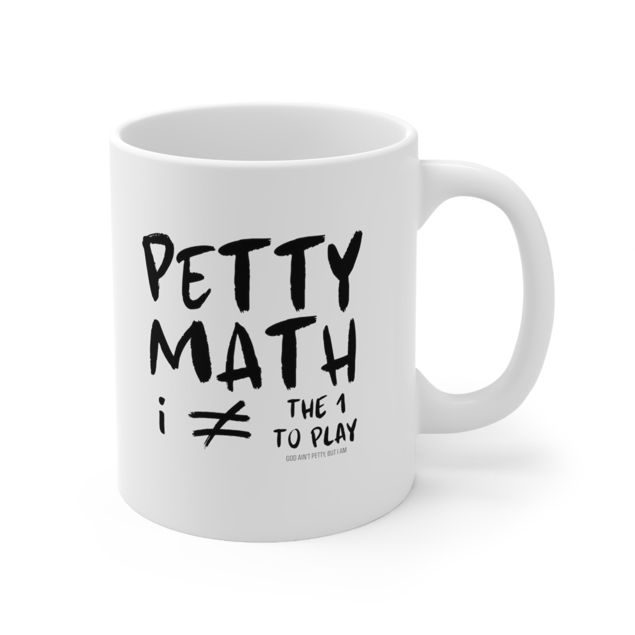 Petty Math Mug 11oz (White & Black)-Mug-The Original God Ain't Petty But I Am