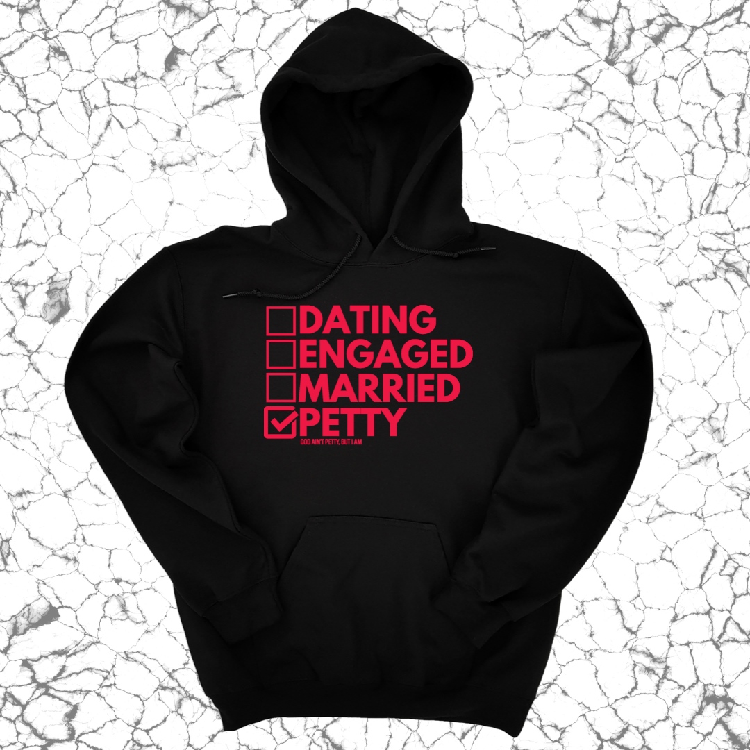 Petty: Not Dating, Engaged, or Married Unisex Hoodie-Hoodie-The Original God Ain't Petty But I Am