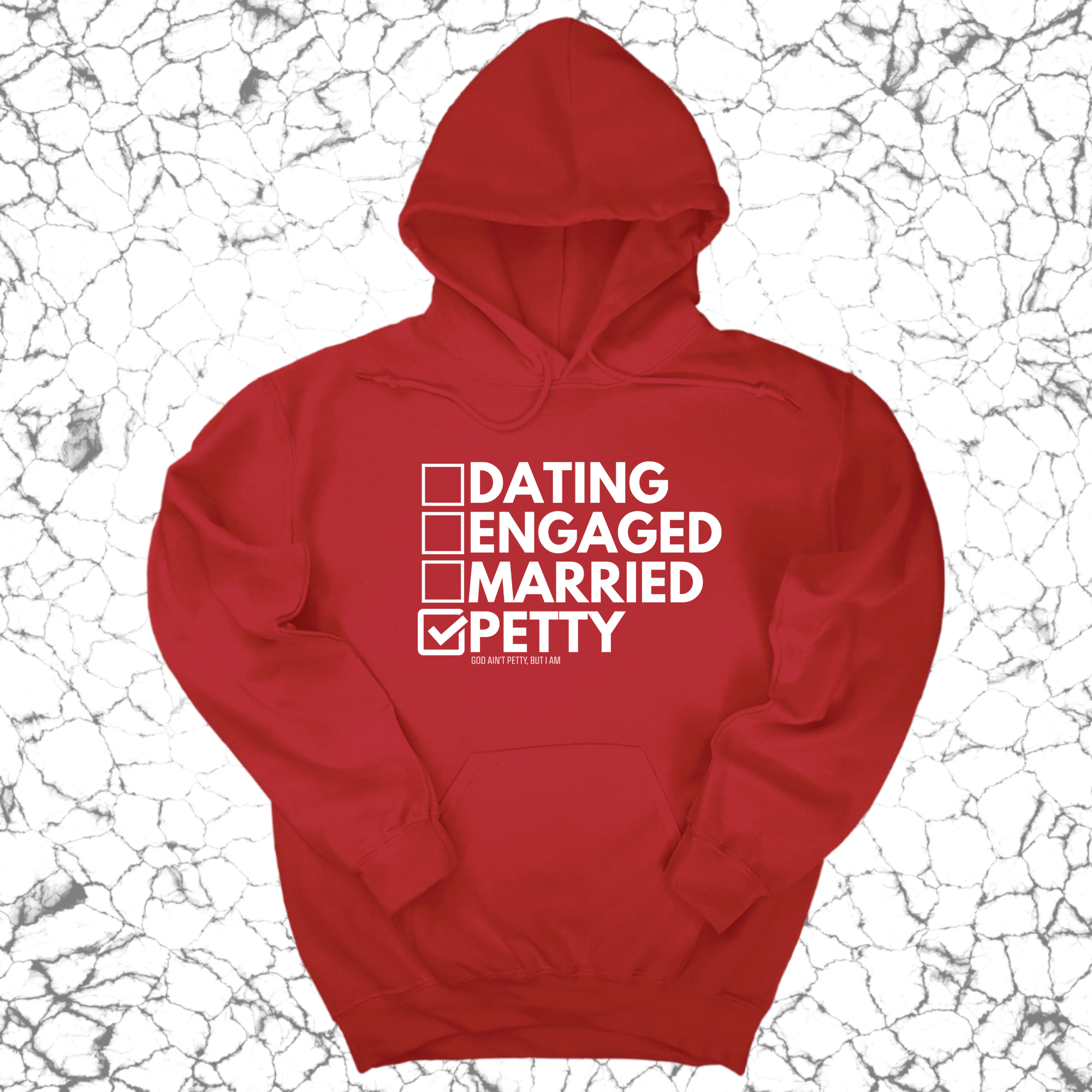 Petty: Not Dating, Engaged, or Married Unisex Hoodie-Hoodie-The Original God Ain't Petty But I Am