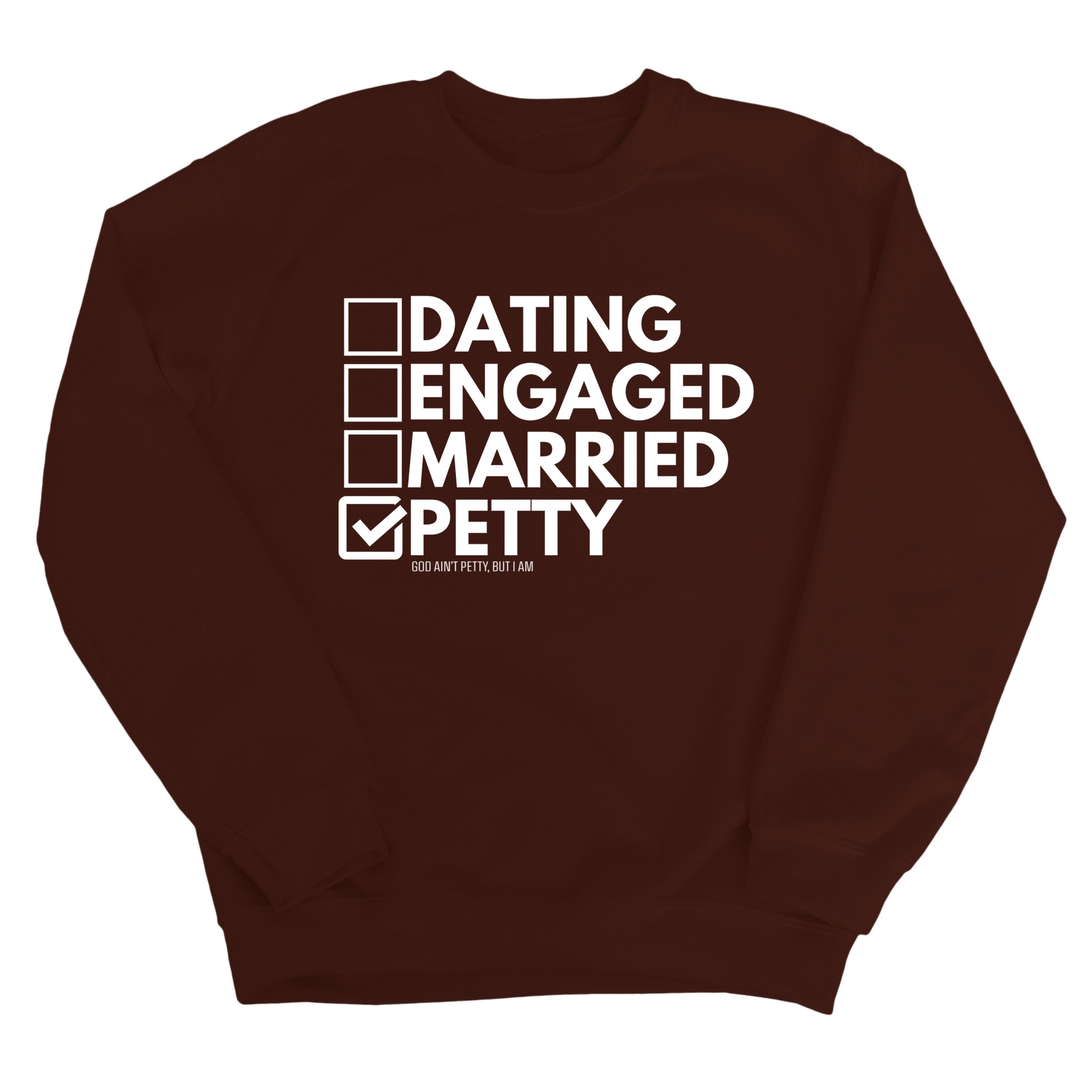 Petty: Not Dating, Engaged, or Married Unisex Sweatshirt-Sweatshirt-The Original God Ain't Petty But I Am