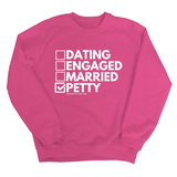 Petty: Not Dating, Engaged, or Married Unisex Sweatshirt-Sweatshirt-The Original God Ain't Petty But I Am