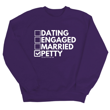 Petty: Not Dating, Engaged, or Married Unisex Sweatshirt-Sweatshirt-The Original God Ain't Petty But I Am