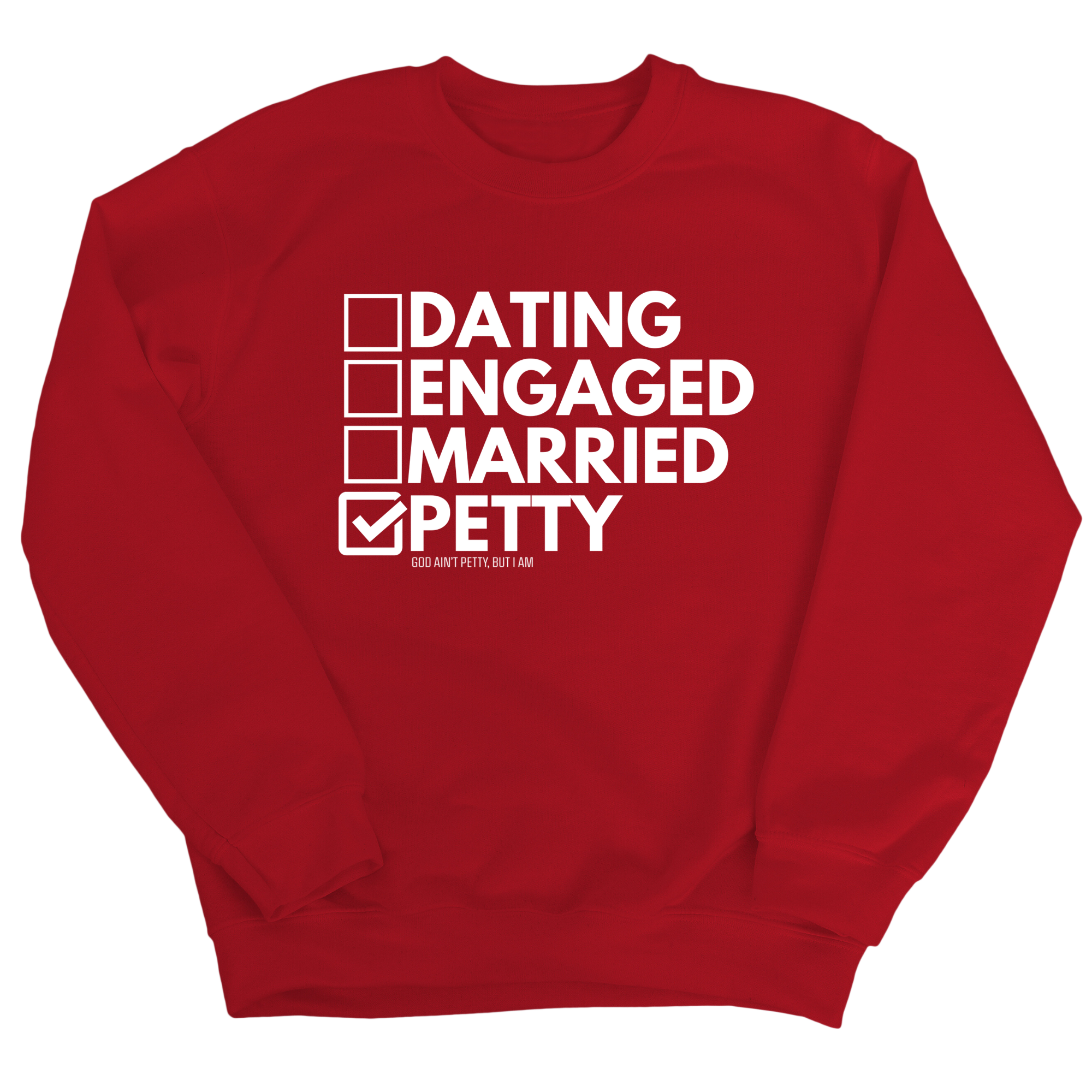 Petty: Not Dating, Engaged, or Married Unisex Sweatshirt-Sweatshirt-The Original God Ain't Petty But I Am
