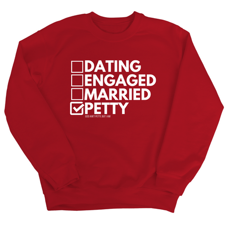 Petty: Not Dating, Engaged, or Married Unisex Sweatshirt-Sweatshirt-The Original God Ain't Petty But I Am