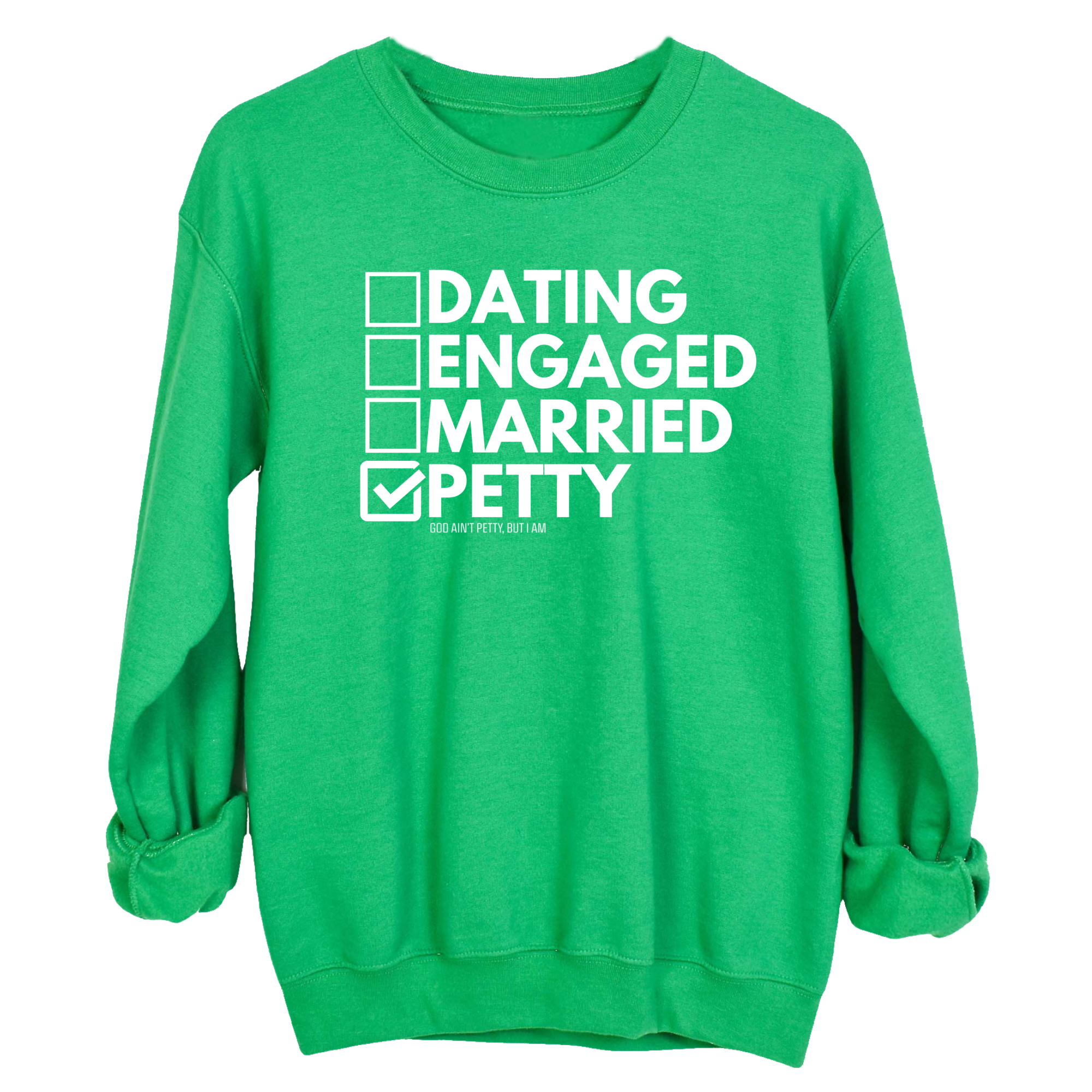 Petty: Not Dating, Engaged, or Married Unisex Sweatshirt-Sweatshirt-The Original God Ain't Petty But I Am