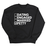 Petty: Not Dating, Engaged, or Married Unisex Sweatshirt-Sweatshirt-The Original God Ain't Petty But I Am