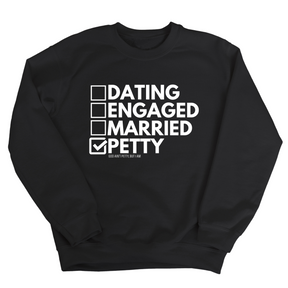 Petty: Not Dating, Engaged, or Married Unisex Sweatshirt-Sweatshirt-The Original God Ain't Petty But I Am
