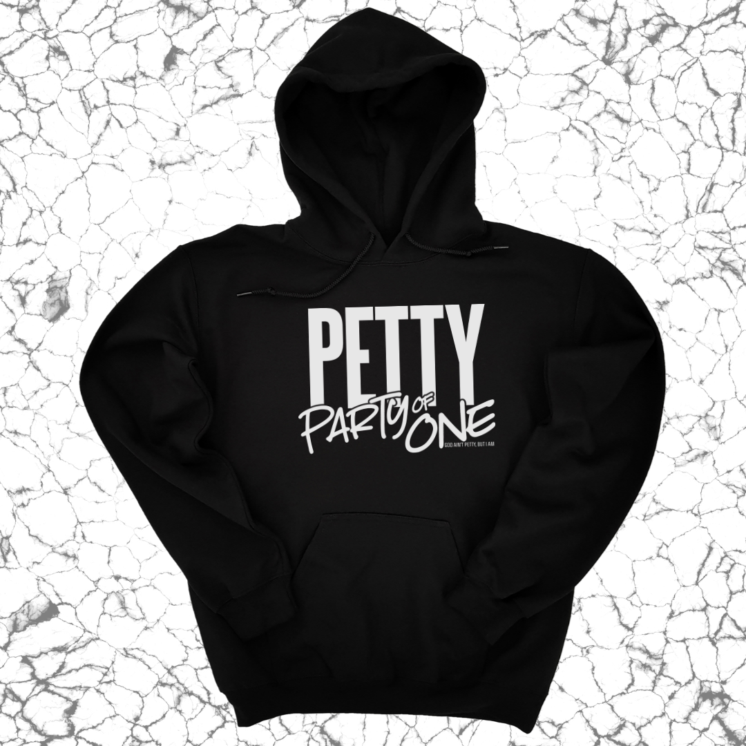 Petty: Party of One Unisex Hoodie-Hoodie-The Original God Ain't Petty But I Am