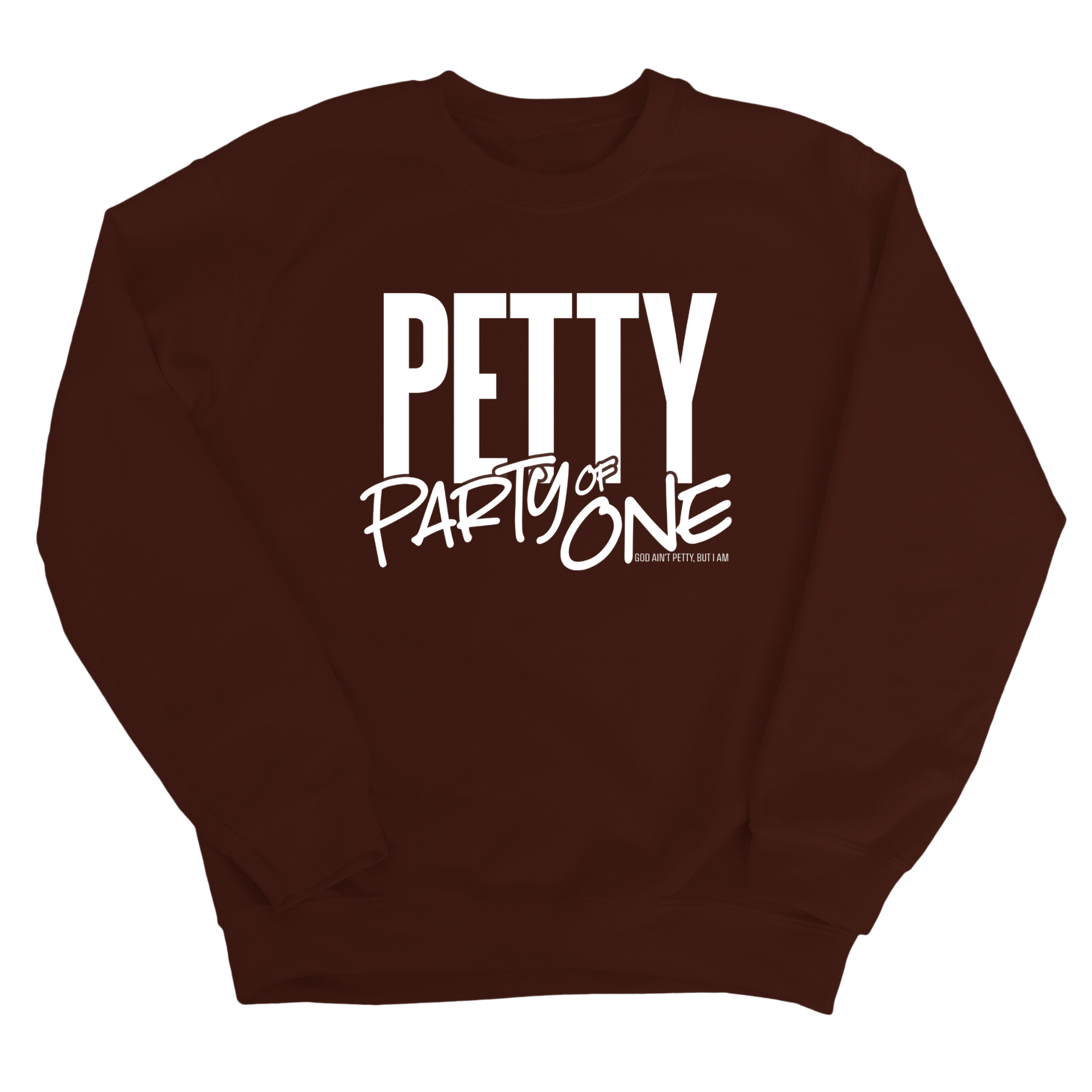Petty: Party of One Unisex Sweatshirt-Sweatshirt-The Original God Ain't Petty But I Am