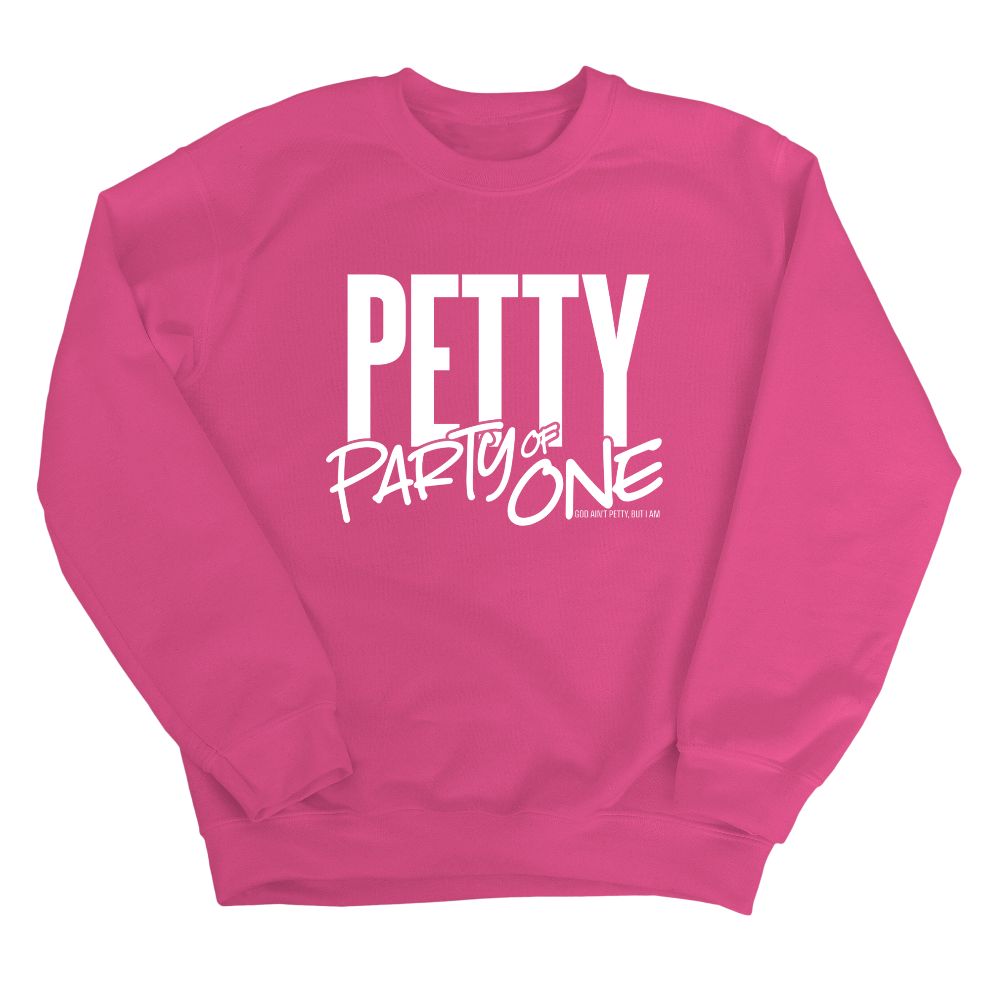 Petty: Party of One Unisex Sweatshirt-Sweatshirt-The Original God Ain't Petty But I Am