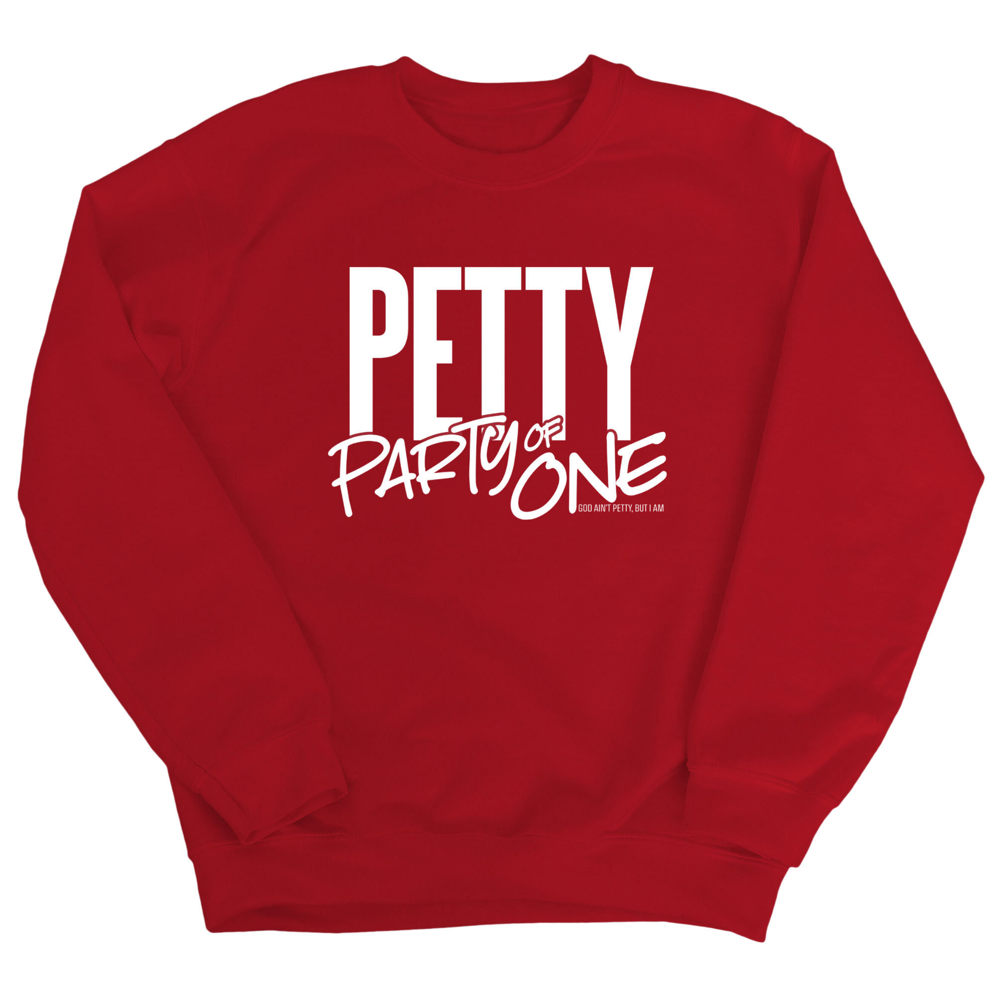 Petty: Party of One Unisex Sweatshirt-Sweatshirt-The Original God Ain't Petty But I Am