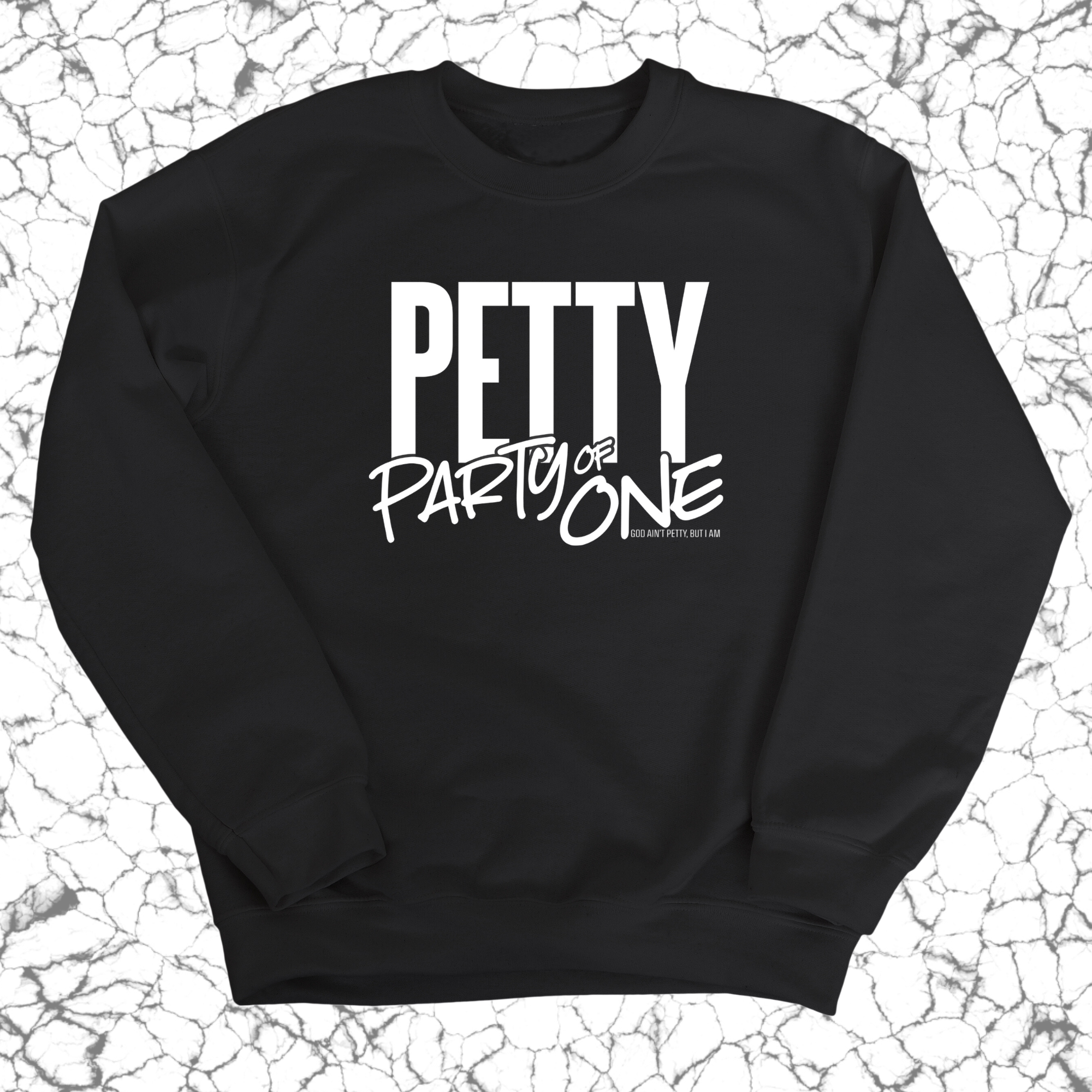 Petty: Party of One Unisex Sweatshirt-Sweatshirt-The Original God Ain't Petty But I Am