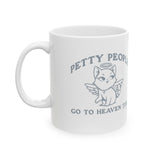 Petty People Go to Heaven Too Graphic Mug 11oz (White & Black)-Mug-The Original God Ain't Petty But I Am