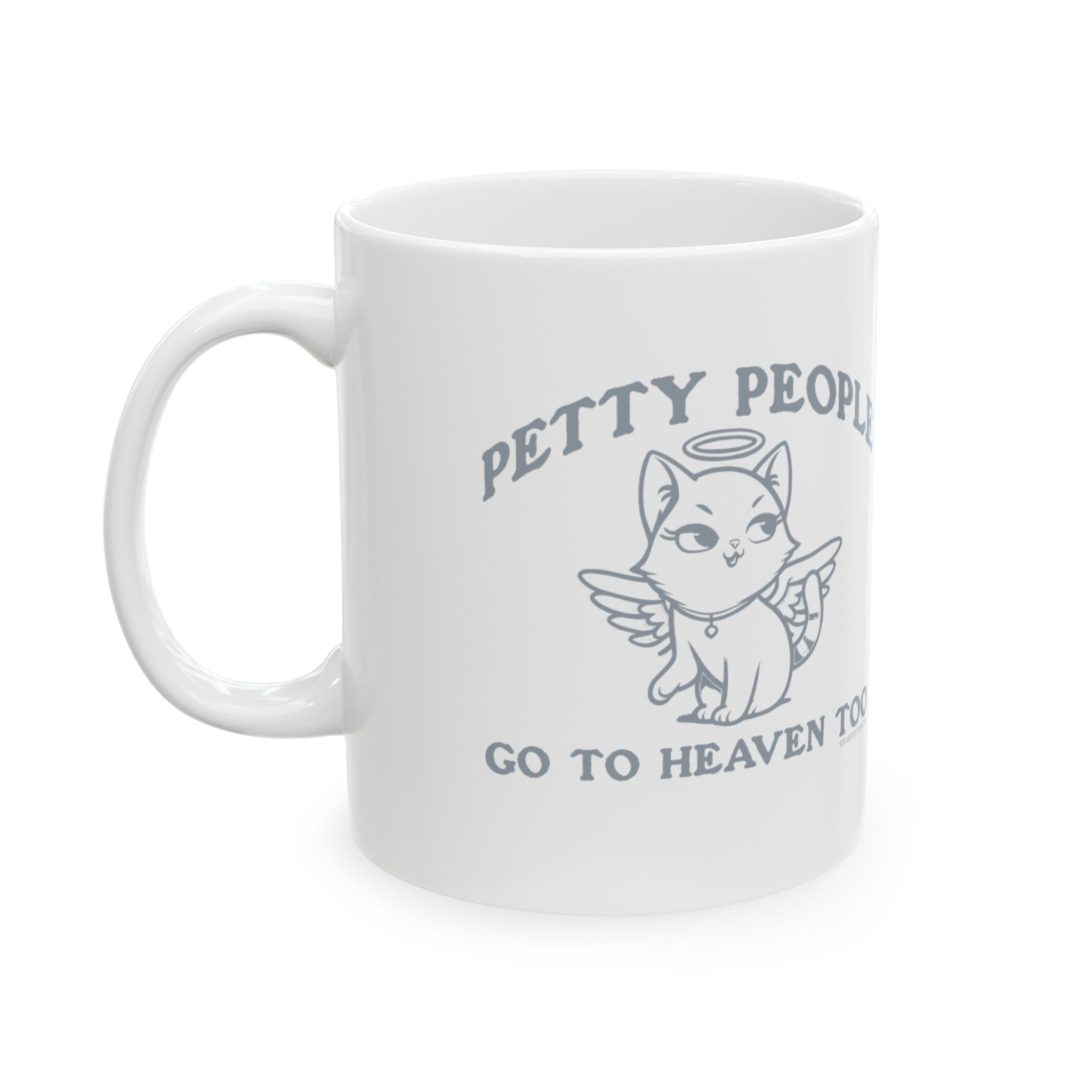 Petty People Go to Heaven Too Graphic Mug 11oz (White & Black)-Mug-The Original God Ain't Petty But I Am