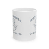 Petty People Go to Heaven Too Graphic Mug 11oz (White & Black)-Mug-The Original God Ain't Petty But I Am
