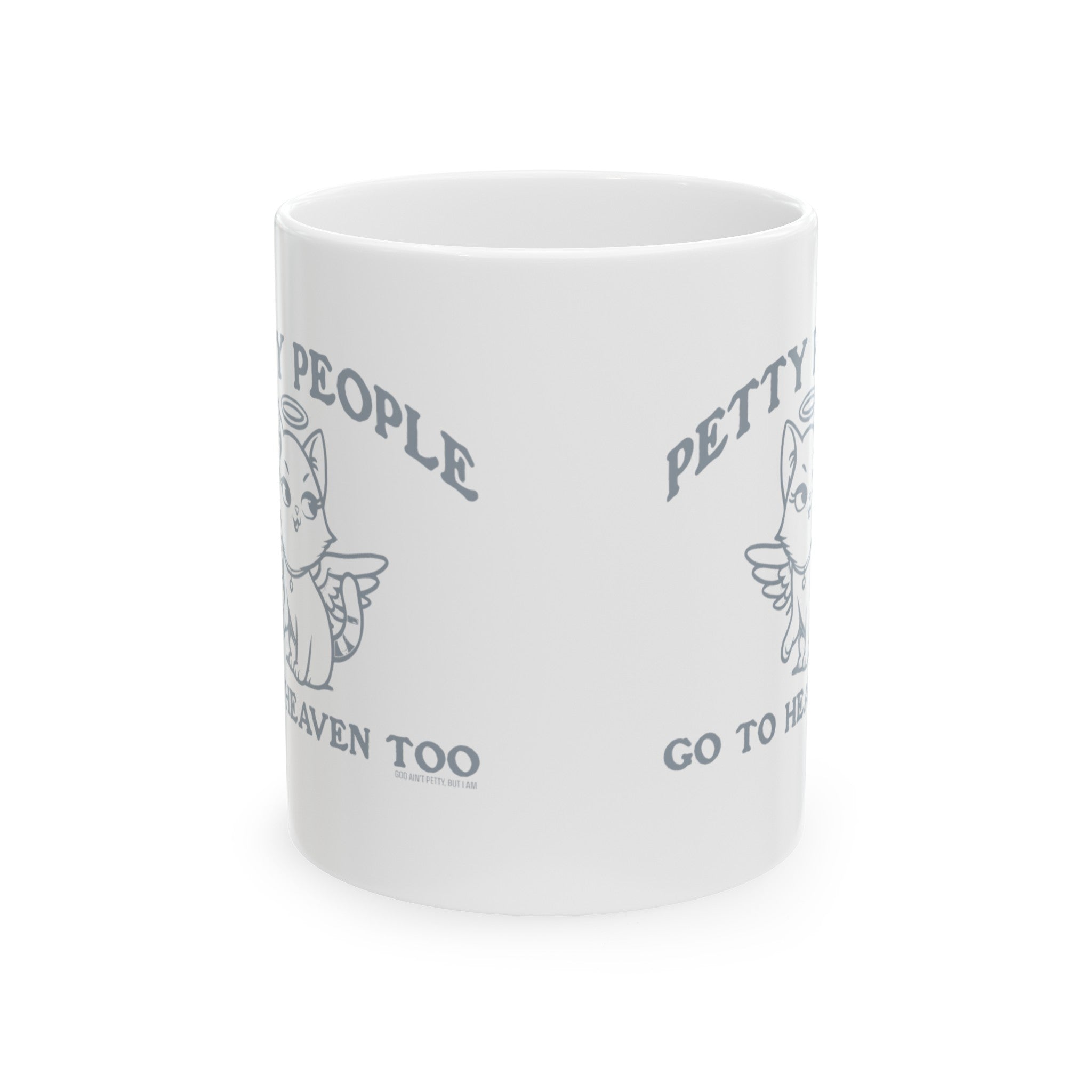 Petty People Go to Heaven Too Graphic Mug 11oz (White & Black)-Mug-The Original God Ain't Petty But I Am