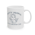 Petty People Go to Heaven Too Graphic Mug 11oz (White & Black)-Mug-The Original God Ain't Petty But I Am