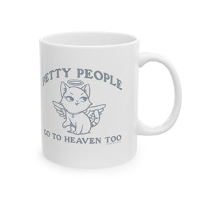 Petty People Go to Heaven Too Graphic Mug 11oz (White & Black)-Mug-The Original God Ain't Petty But I Am