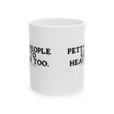 Petty People Go to Heaven Too Mug 11oz ( White & Black) (text only)-Mug-The Original God Ain't Petty But I Am
