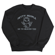 Petty People Go to Heaven Too Unisex Sweatshirt (Graphic)-Sweatshirt-The Original God Ain't Petty But I Am