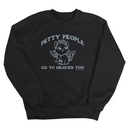 Petty People Go to Heaven Too Unisex Sweatshirt (Graphic)-Sweatshirt-The Original God Ain't Petty But I Am