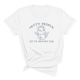 Petty People Go to Heaven Too Unisex Tee (Graphic Tee)-T-Shirt-The Original God Ain't Petty But I Am