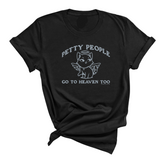 Petty People Go to Heaven Too Unisex Tee (Graphic Tee)-T-Shirt-The Original God Ain't Petty But I Am