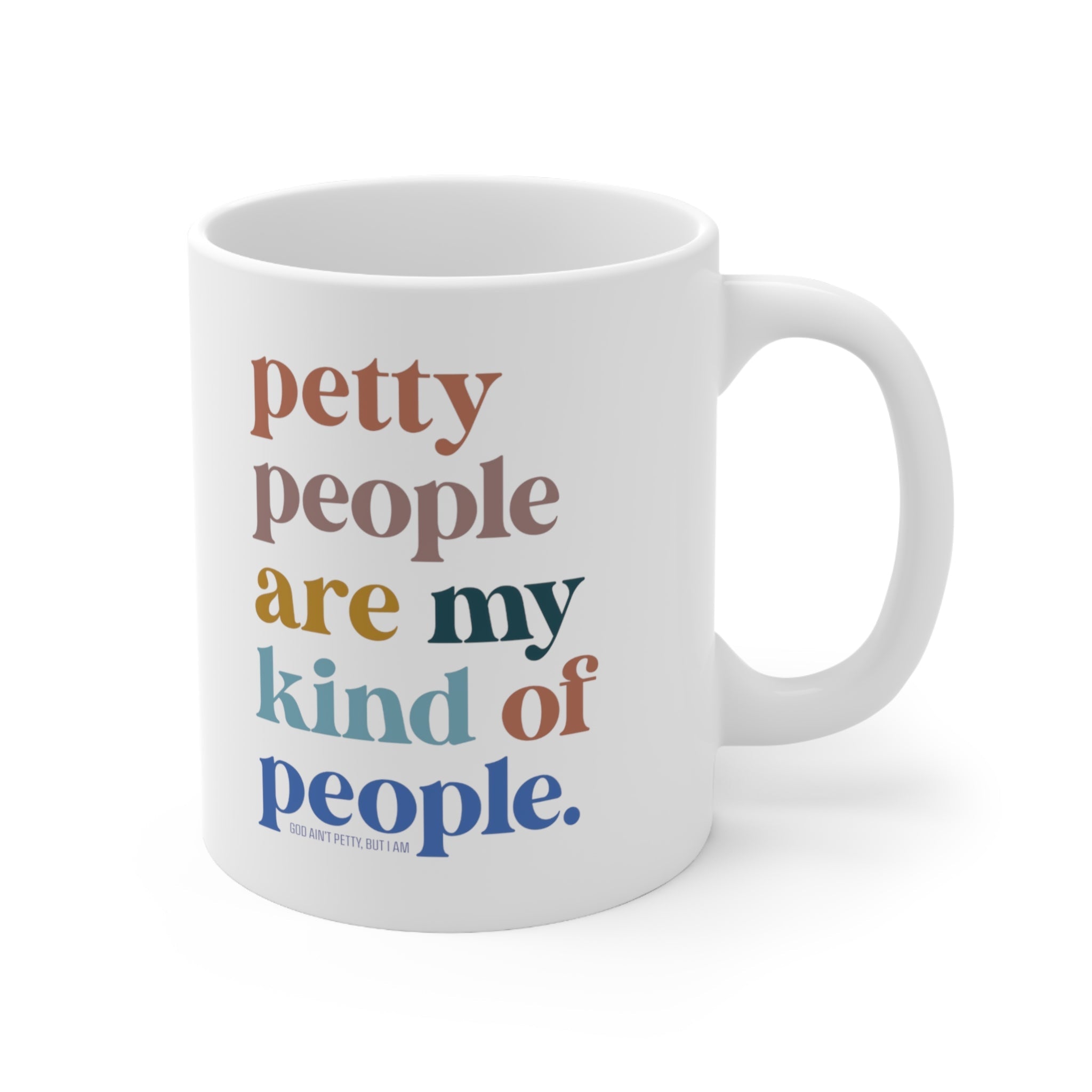 Petty People are my kind of People Mug 11oz (White/Black)-Mug-The Original God Ain't Petty But I Am