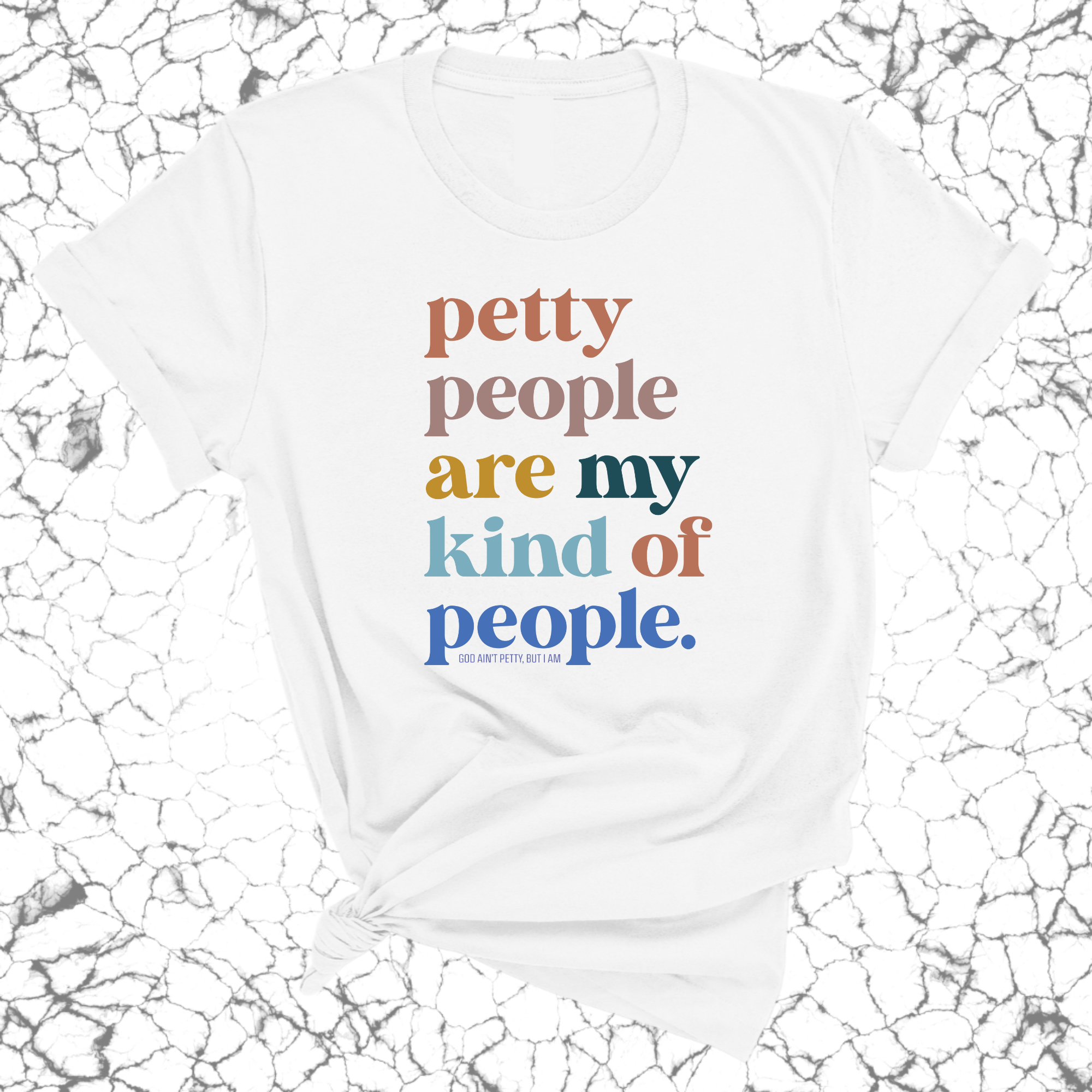 Petty People are my kind of People Unisex Tee-T-Shirt-The Original God Ain't Petty But I Am
