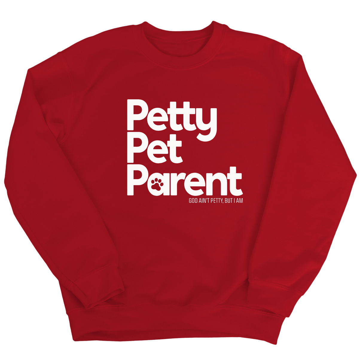 Petty Pet Parent Unisex Sweatshirt-Sweatshirt-The Original God Ain't Petty But I Am