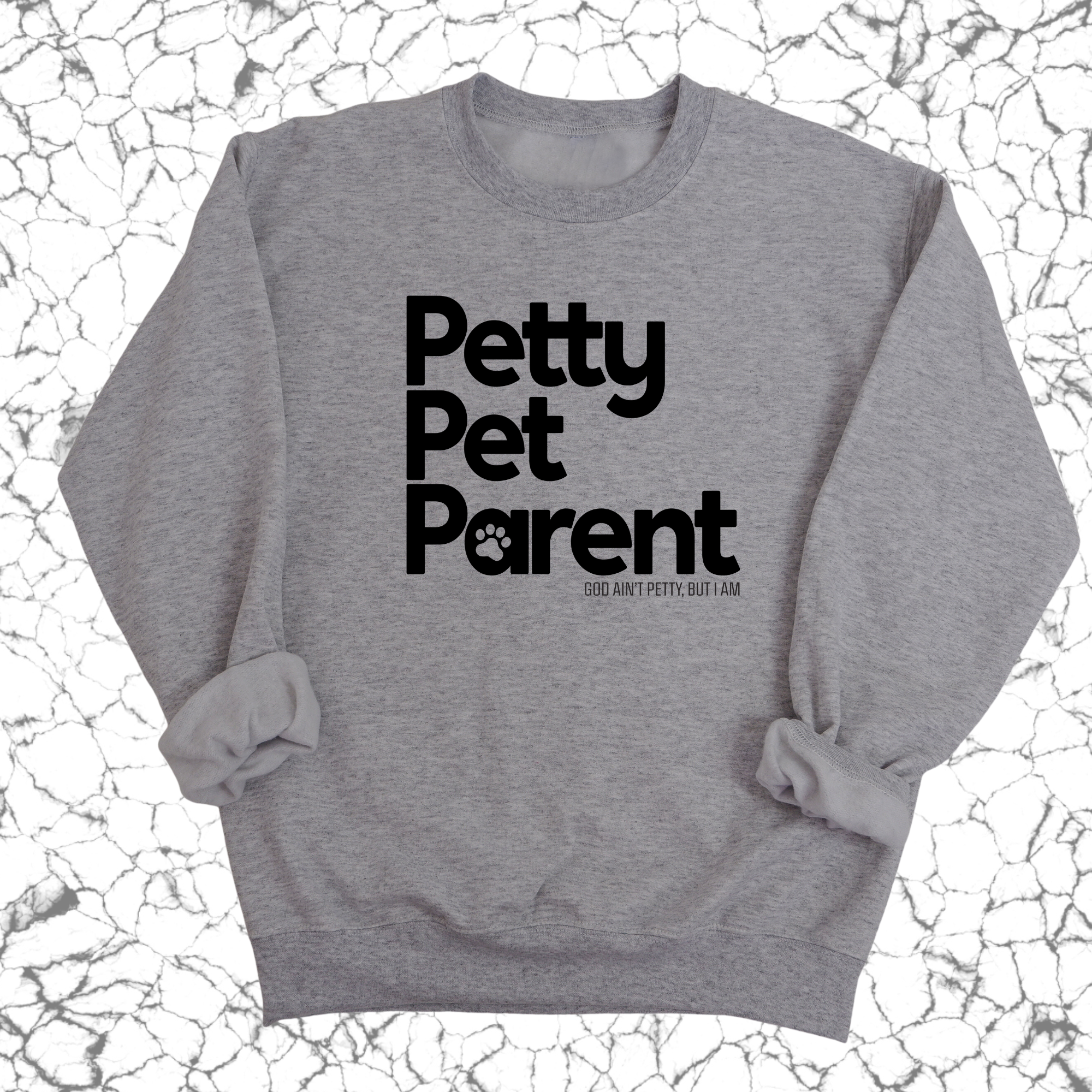 Petty Pet Parent Unisex Sweatshirt-Sweatshirt-The Original God Ain't Petty But I Am