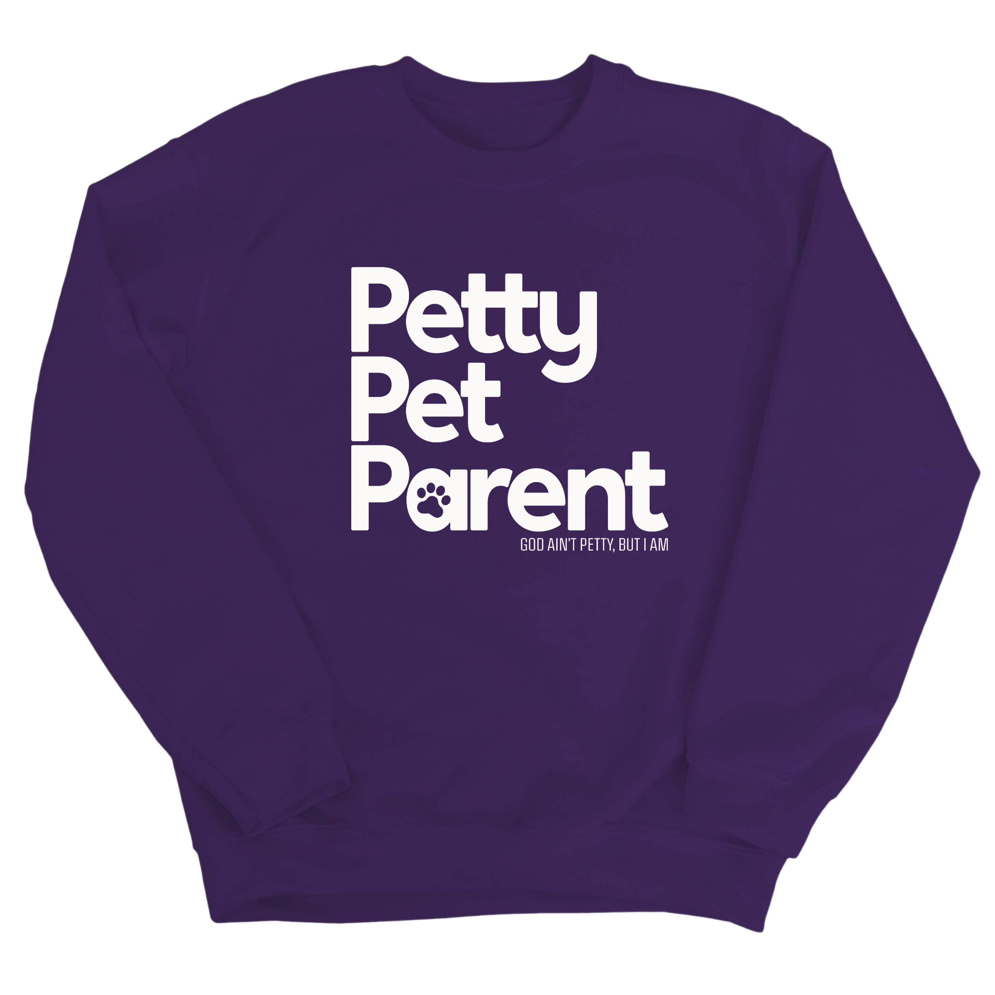 Petty Pet Parent Unisex Sweatshirt-Sweatshirt-The Original God Ain't Petty But I Am