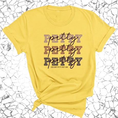 Petty Petty Petty Unisex Tee-T-Shirt-The Original God Ain't Petty But I Am