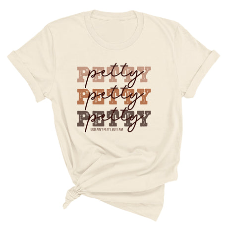 Petty Petty Petty Unisex Tee-T-Shirt-The Original God Ain't Petty But I Am