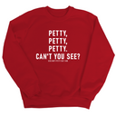Petty, Petty, Petty. Can't you See Unisex Sweatshirt-Sweatshirt-The Original God Ain't Petty But I Am